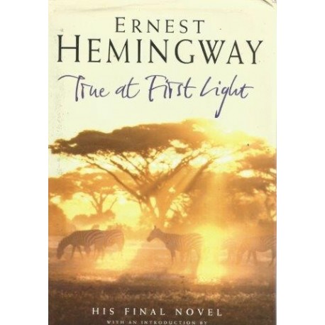 Hemingway Ernest True At First Light A Fictional Memoir