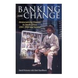 Banking on Change: Democratising Finance in South Africa 1994-2004 and Beyond