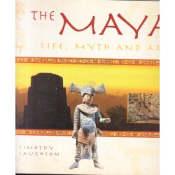 The Maya: Life, Myth And Art