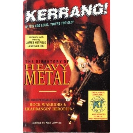 Kerrang! Direktory Of Heavy Metal: The Indispensable Guide To Rock Warriors And Headbangin' Heroes