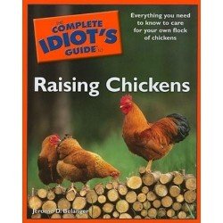 The Complete Idiot's Guide To Raising Chickens