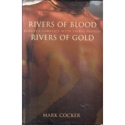 Rivers Of Blood, Rivers Of Gold: Europe's Conflict With Tribal Peoples