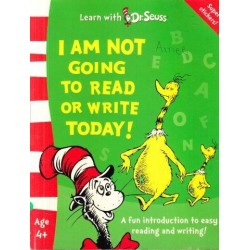I Am Not Going to Read or Write Today! (Learn with Dr. Seuss)