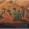 Listening to Distant Thunder - The Art of Peter Clarke