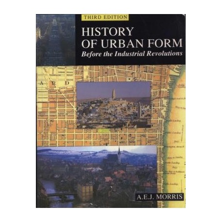 A History of Urban Form Before the Industrial Revolution (3rd Ed)