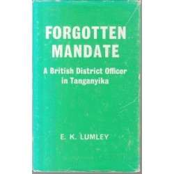 Forgotten Mandate: A British District Officer in Tanganyika