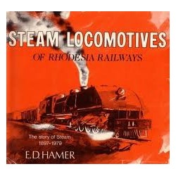 Steam Locomotives of Rhodesia Railways: The Story of Steam 1897-1979