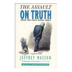 The Assault On Truth: Freud's Suppression Of The Seduction Theory