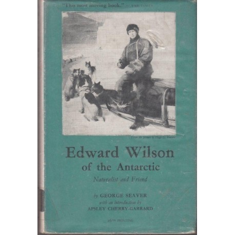 Edward Wilson of the Antarctic: Naturalist and Friend