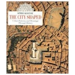 The City Shaped: Urban Patterns And Meanings Through History