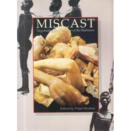 Miscast: Negotiating the Presence of the Bushmen