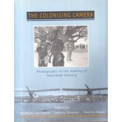 The Colonising Camera: Photographs In the Making Of Namibian History