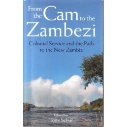 From the Cam to the Zambezi: Colonial Service and the Path to the New Zambia