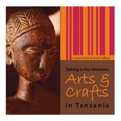 Talking to the Ancestors: Arts & Crafts in Tanzania