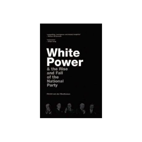 White Power & the Rise and Fall of the National Party