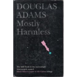 Mostly Harmless (Hitch Hiker's Guide To The Galaxy 5)