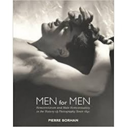 Men For Men: Homoeroticism And Male Homosexuality In The History Of Photography, 1840-2006