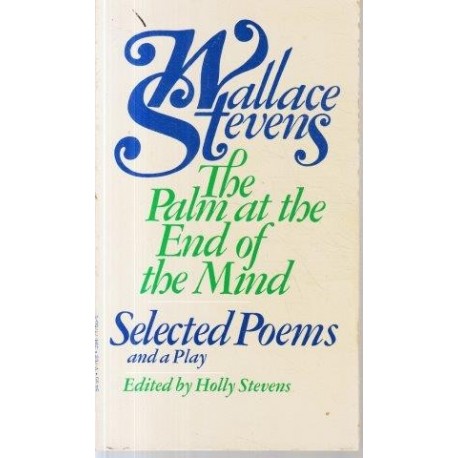 The Palm at the End of the Mind: Selected Poems and a Play