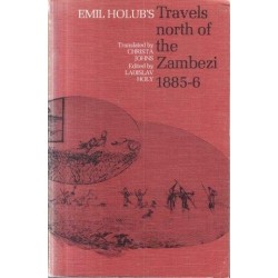 Travels North of the Zambezi 1885-6 (from Seven Years in South Africa)