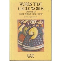 Words That Circle Words. A Choice of South African Oral Poetry