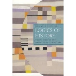 Logics of History: Social Theory and Social Transformation