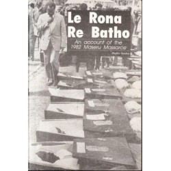 Le Rona Re Batho: An Account of the 1982 Maseru Massacre