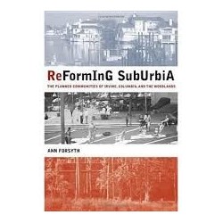 Reforming Suburbia: The Planned Communities Of Irvine, Columbia, And The Woodlands