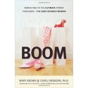 Boom: Marketing To The Ultimate Power Consumer - The Baby-Boomer Woman