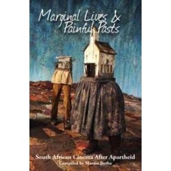 Marginal Lives and Painful Pasts: South African Cinema After Apartheid