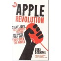 The Apple Revolution: Steve Jobs, the Counter Culture and How the Crazy Ones Took Over the World