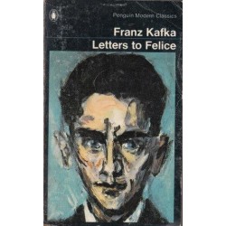 Franz Kafka: Letters to Felice with Kafka's Other Trial