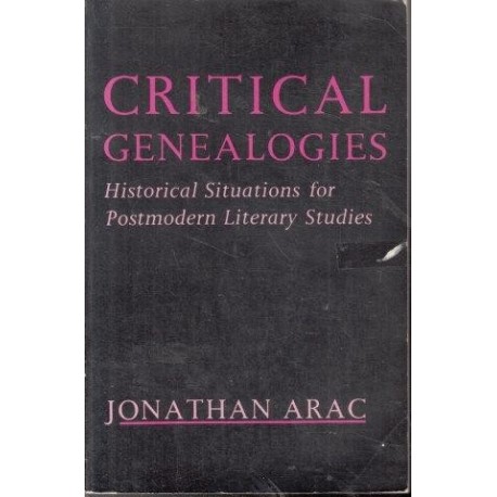 Critical Genealogies: Historical Situations for Postmodern Literary Studies