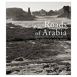 Roads of Arabia: Archaeology and History of the Kingdom of Saudi Arabia