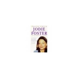 Foster Child An Intimate Biography of Jodie Foster