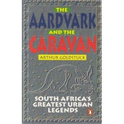 The Aardvark and the Caravan: South Africa's Greatest Urban Legends