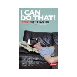 I Can Do That! Fitness for the Lazy Guy