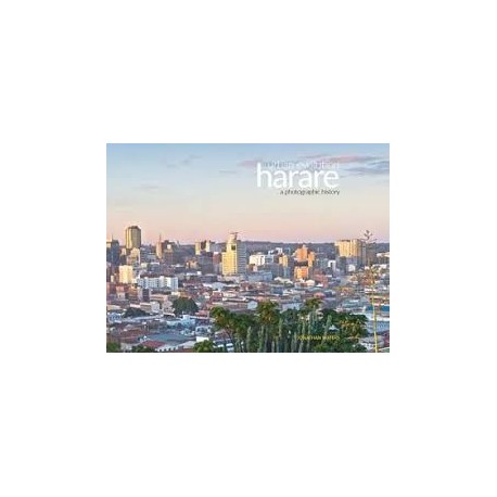 Harare - Urban Evolution: A Photographic History