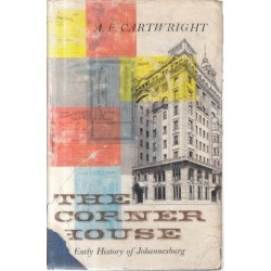 The Corner House - The Early History of Johannesburg