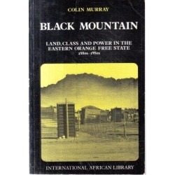 Black Mountain: Land, Class and Power in the Eastern Orange Free State 1880s-1980s