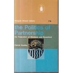 The Politics of Partnership: The Federation of Rhodesia and Nyasaland