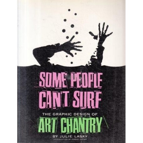 Some People Can't Surf: The Graphic Design Of Art Chantry