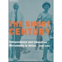 The Short Century: Independence and Liberation Movements in Africa 1945-1994