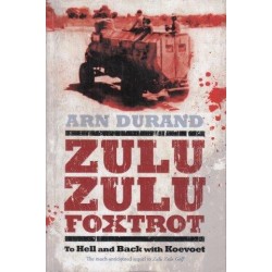 Zulu Zulu Foxtrot: To Hell And Back With Koevoet