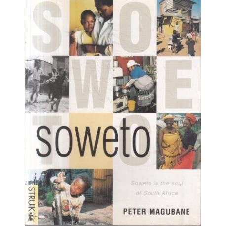 Soweto - Soweto is the Soul of South Africa