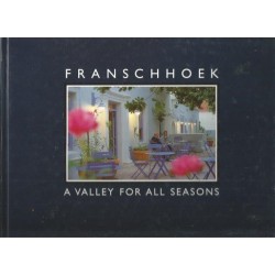 Franschhoek - a Valley for All Seasons