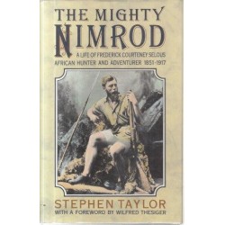 The Mighty Nimrod: Life of Frederick Courtenay Selous