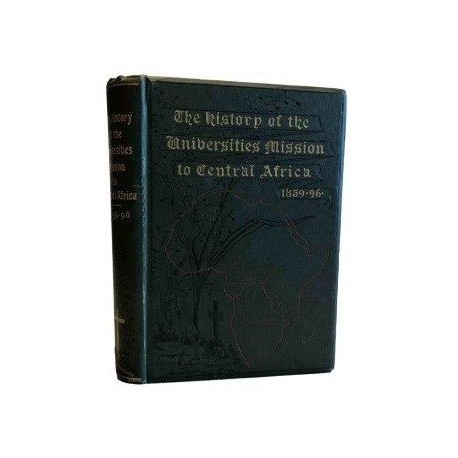 The History of the Universities' Mission to Central Africa 1859-1896
