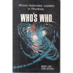 Who's Who - African Nationalist Leaders in Rhodesia
