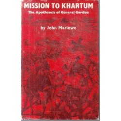 Mission to Khartum: The Apotheosis of General Gordon