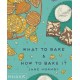 What to Bake & How to Bake It